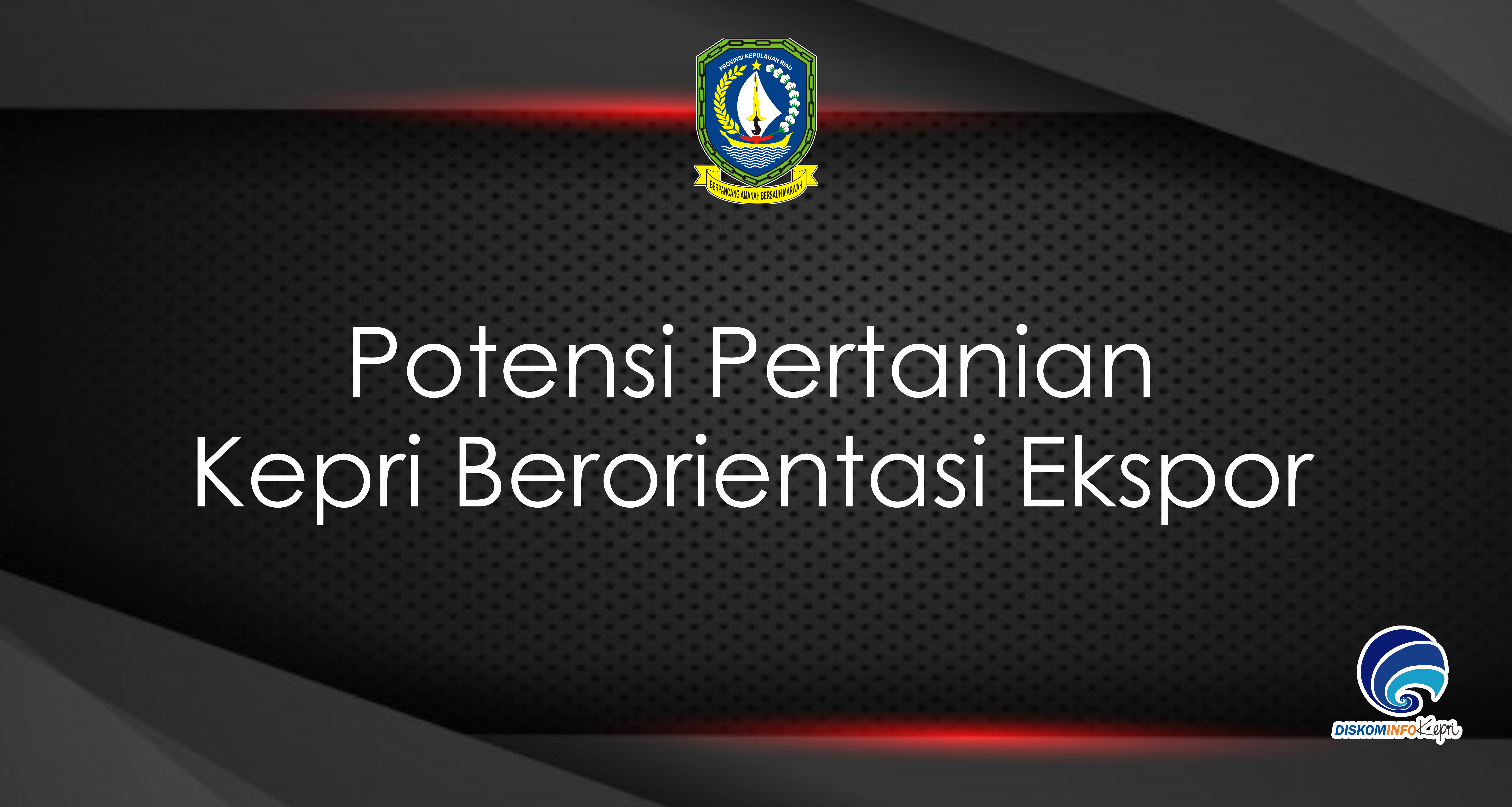 Potensi Pertanian Kepri Berorientasi Ekspor