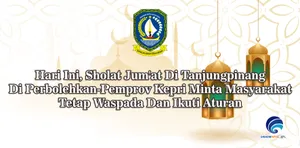 Hari Ini, Sholat Jum'at Di Tanjungpinang Di Perbolehkan - Pemprov Kepri Minta Masyarakat Tetap Waspada Dan Ikuti Aturan