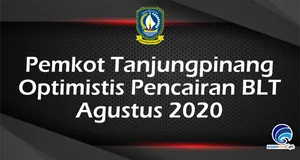 Pemkot Tanjungpinang  Optimistis Pencairan BLT  Agustus 2020