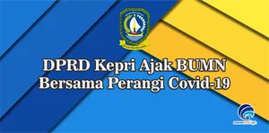 DPRD Kepri Ajak BUMN Bersama Perangi Covid-19