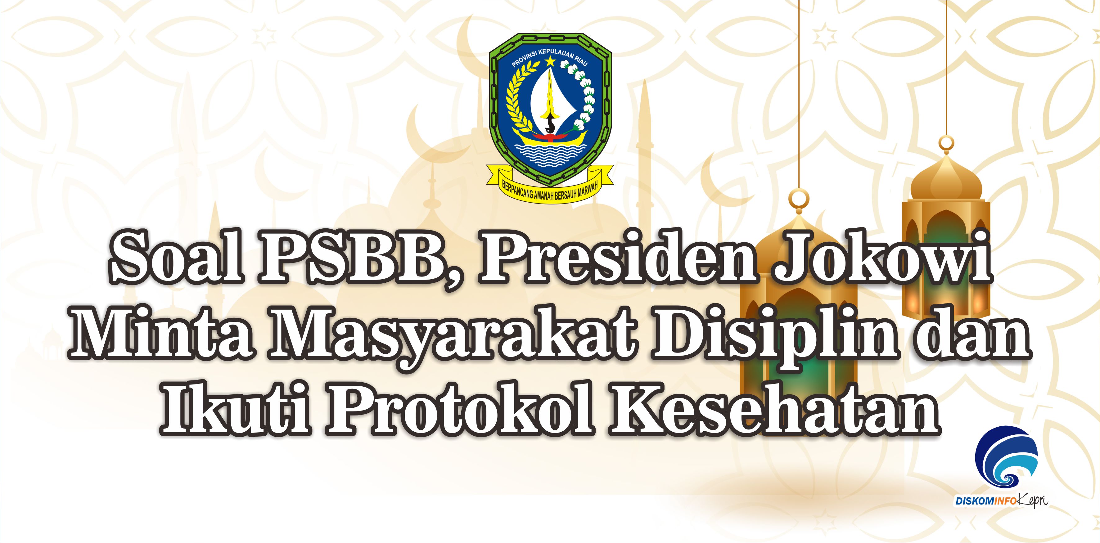 Soal PSBB, Presiden Jokowi Minta Masyarakat Disiplin dan Ikuti Protokol Kesehatan