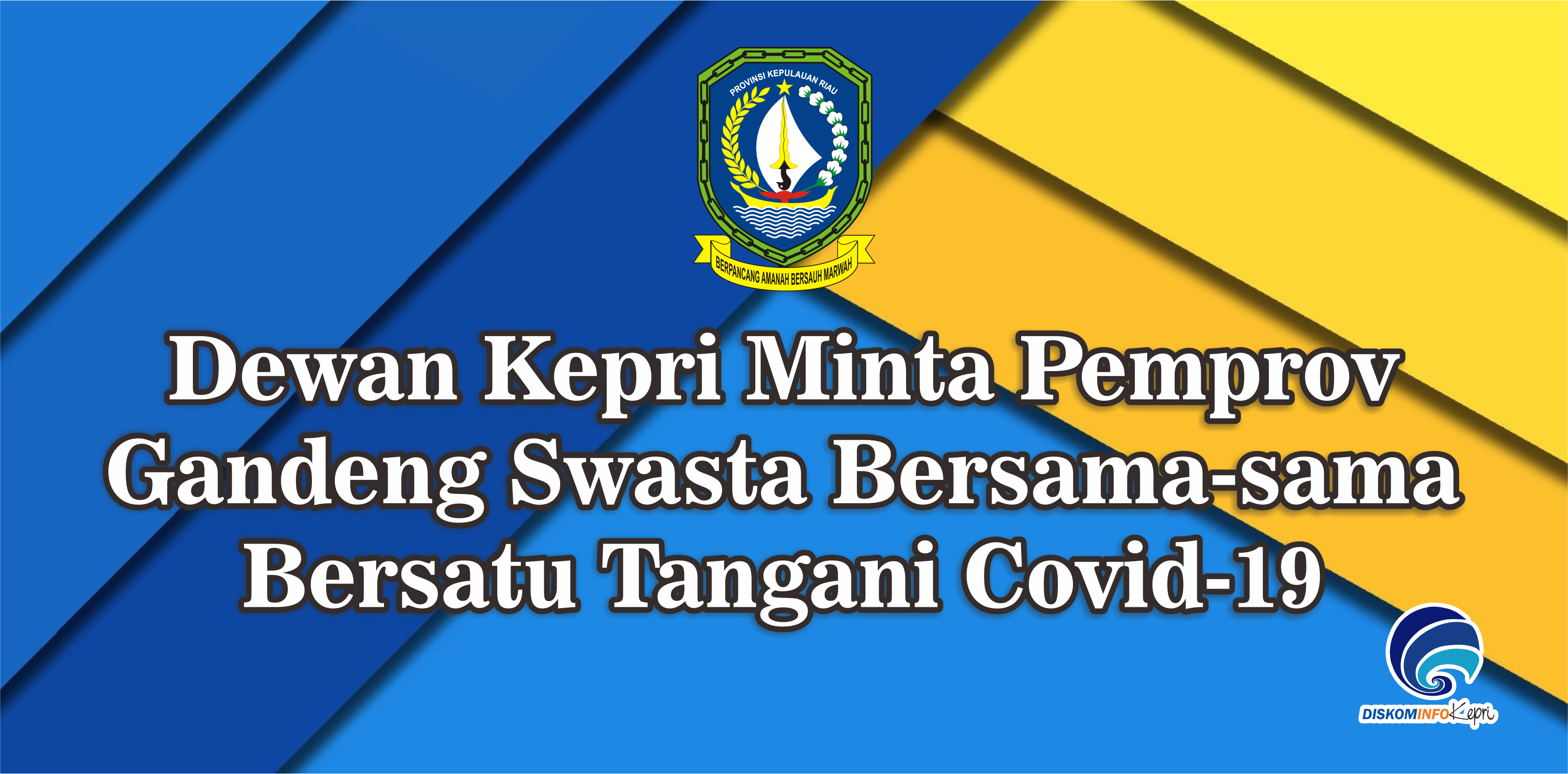 Dewan Kepri Minta Pemprov Gandeng Swasta - Bersama-sama Bersatu Tangani Covid-19