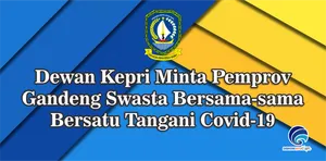 Dewan Kepri Minta Pemprov Gandeng Swasta - Bersama-sama Bersatu Tangani Covid-19