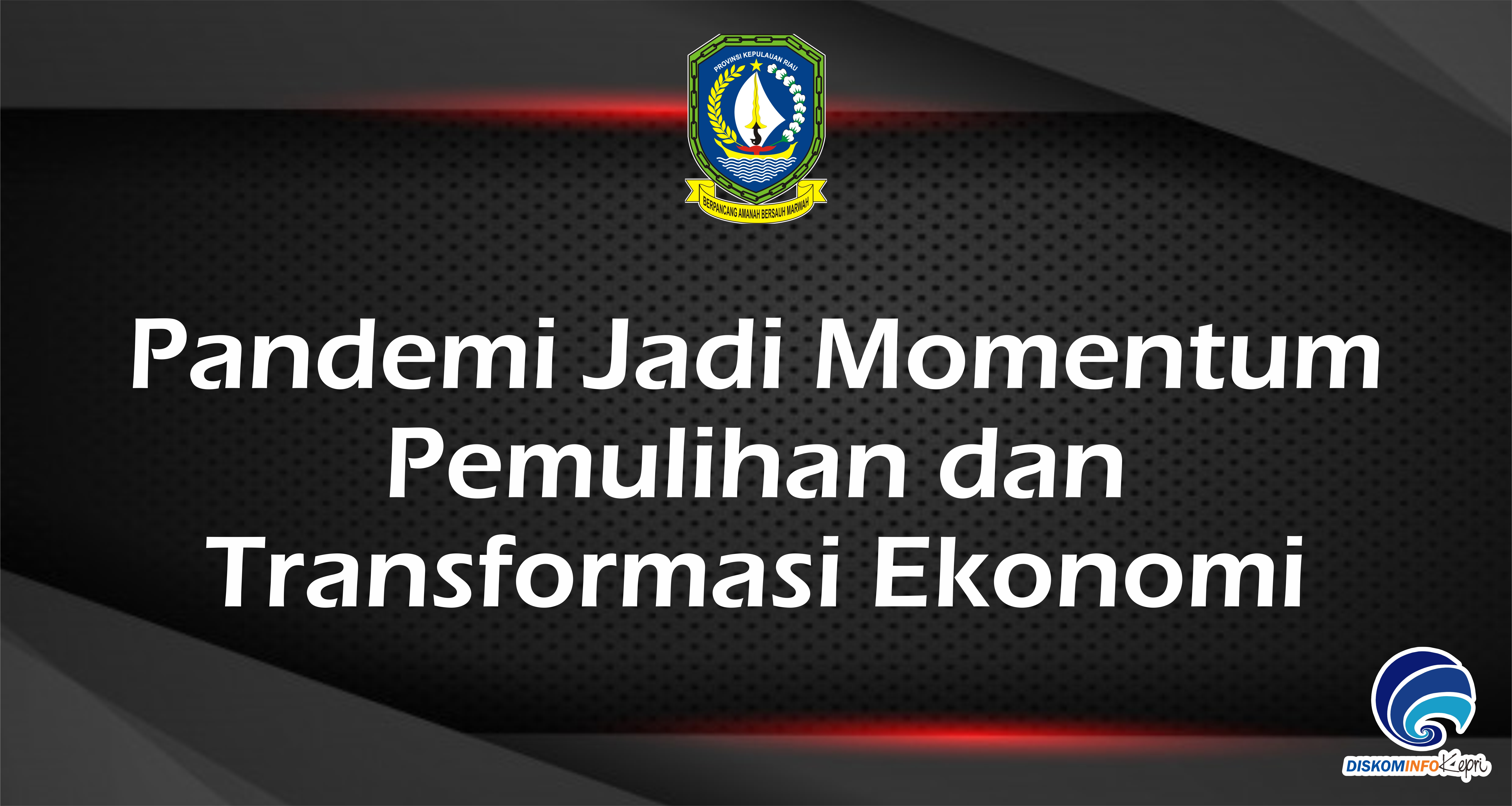 Pandemi Jadi Momentum Pemulihan dan Transformasi Ekonomi