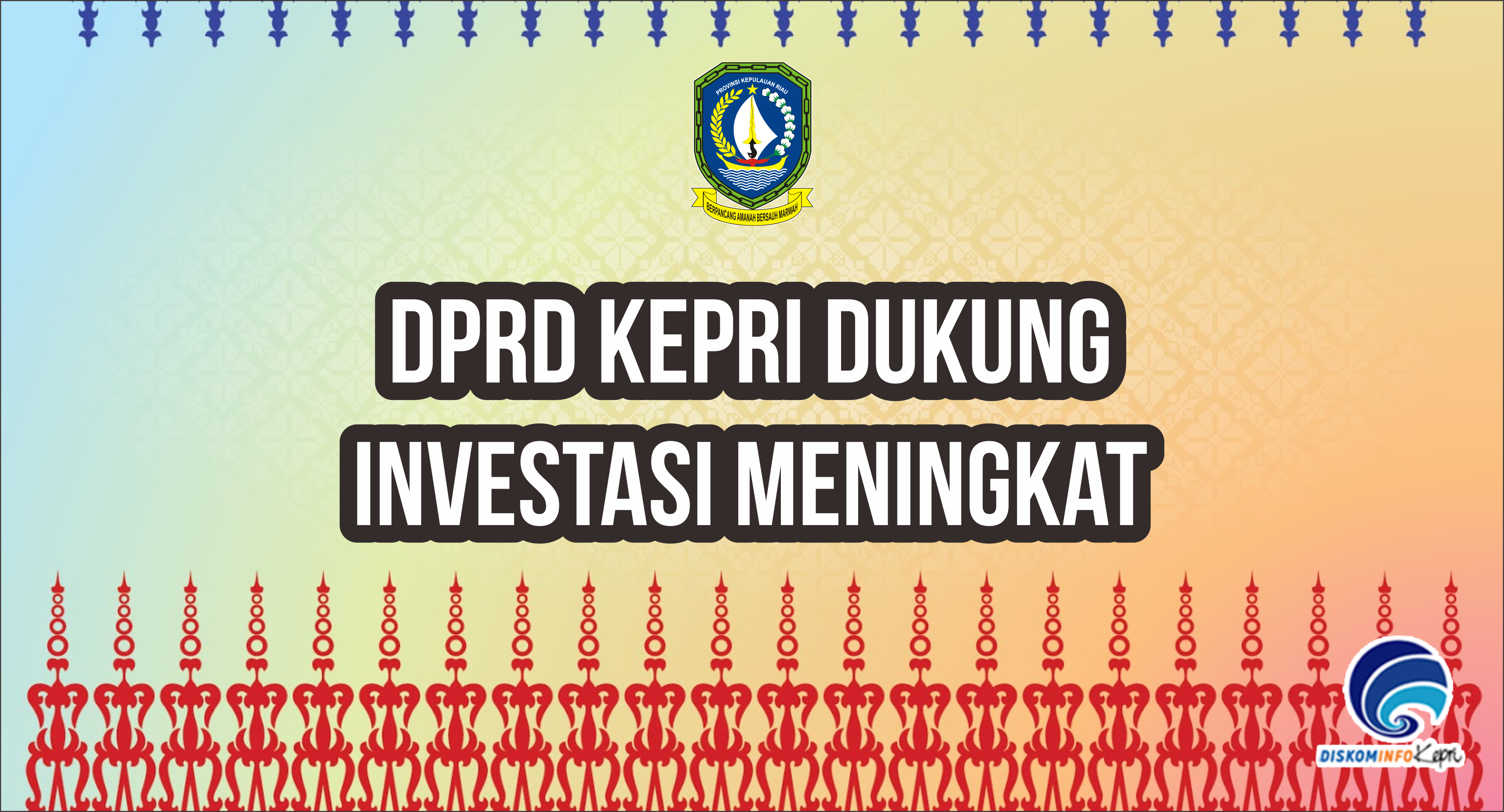 DPRD Kepri dukung investasi meningkat