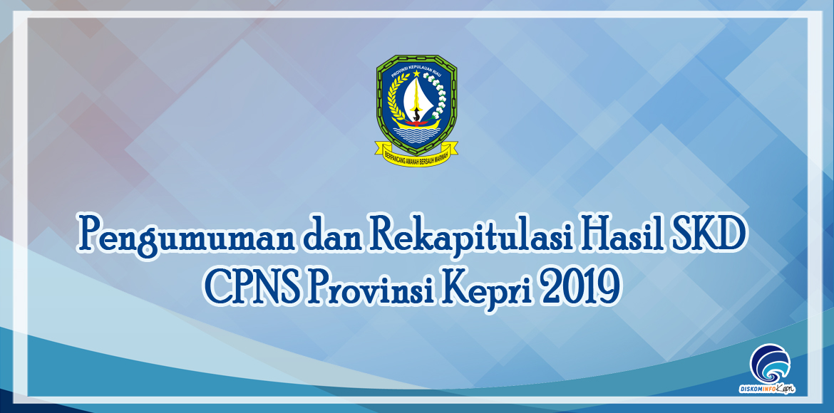 Pengumuman dan Rekapitulasi Hasil SKD CPNS Provinsi Kepri 2019