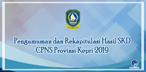 Pengumuman dan Rekapitulasi Hasil SKD CPNS Provinsi Kepri 2019