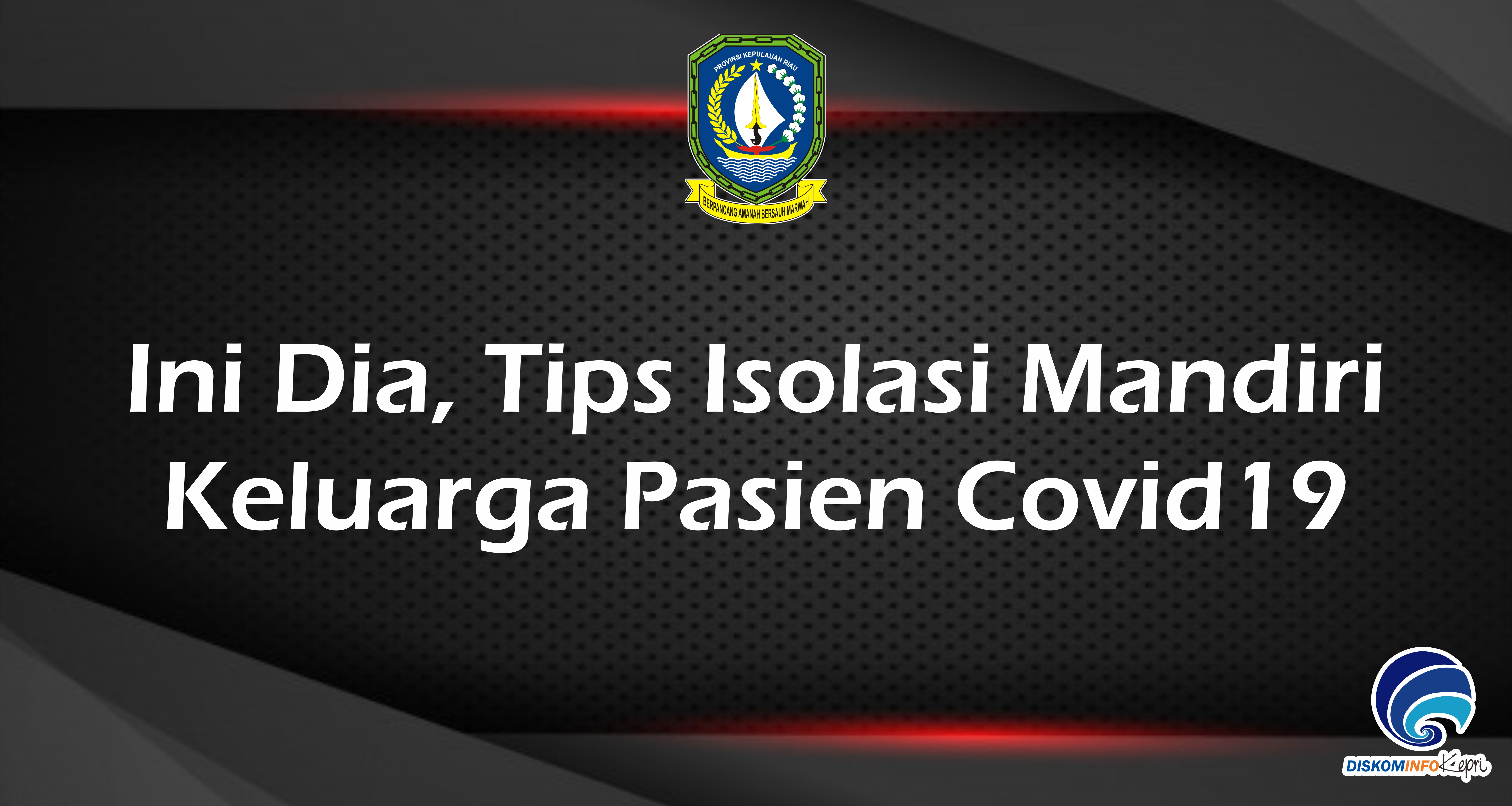 Ini Dia, Tips Isolasi Mandiri Keluarga Pasien Covid19