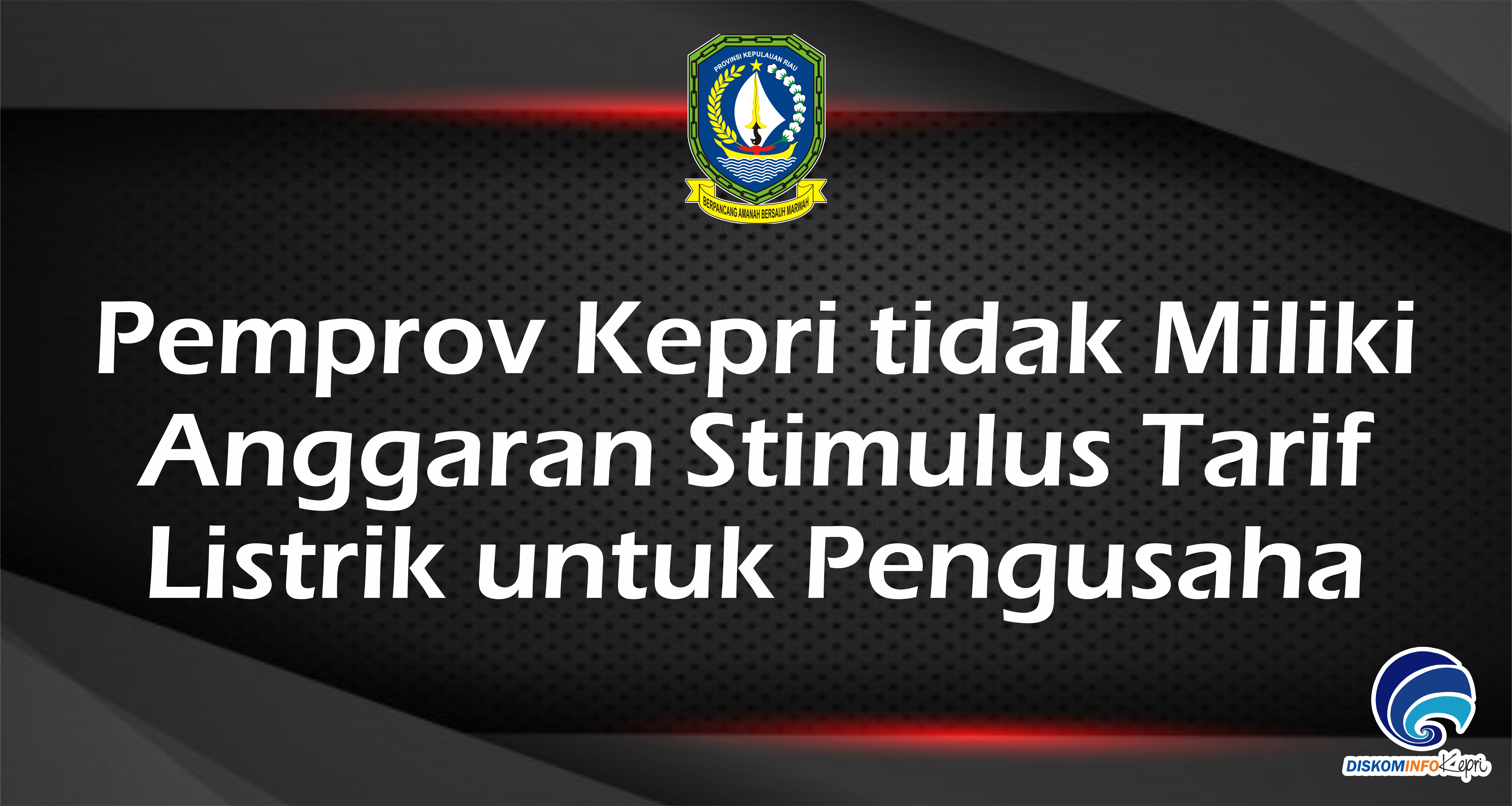 Pemprov Kepri tidak Miliki Anggaran Stimulus Tarif Listrik untuk Pengusaha