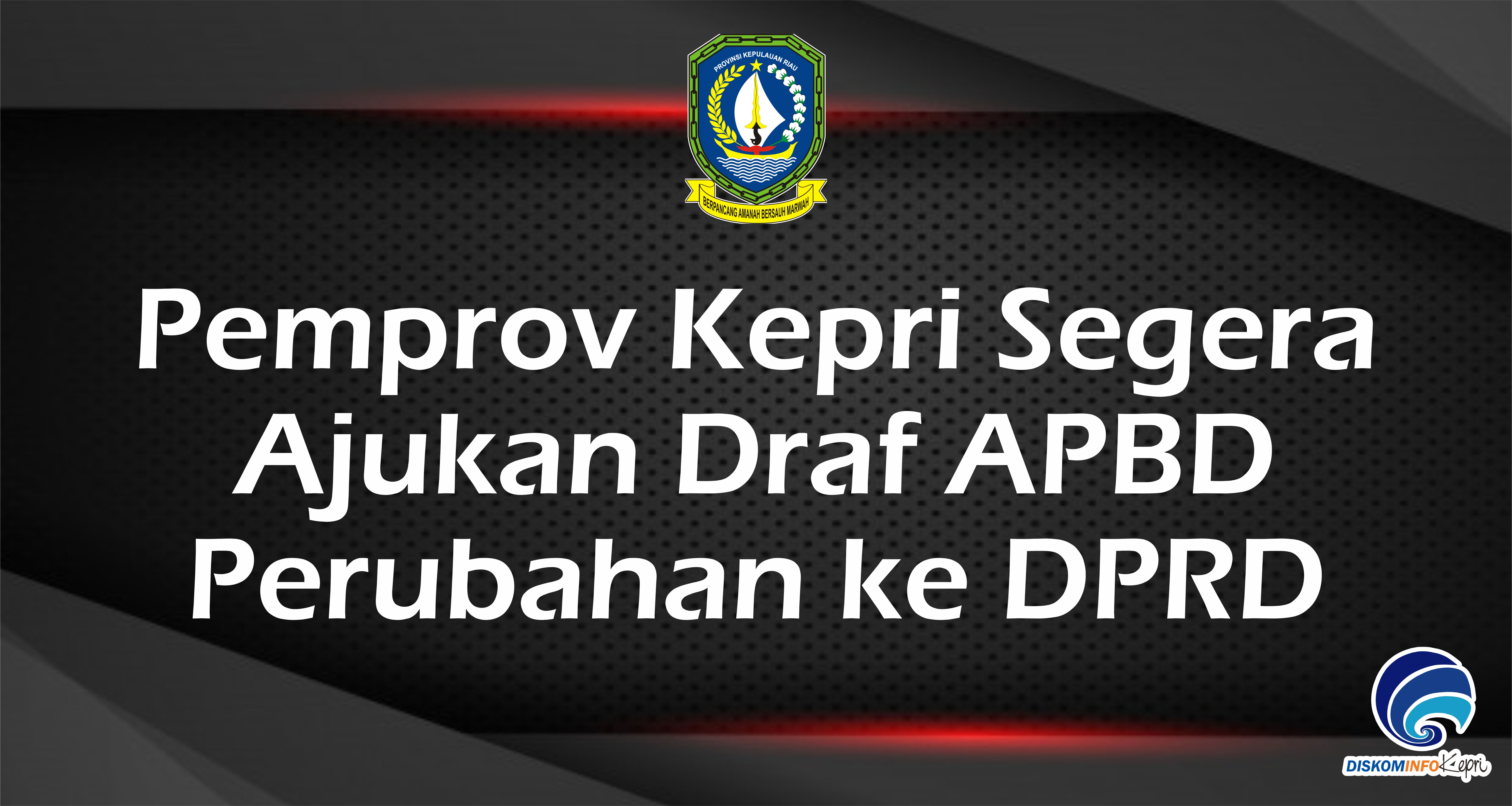 Pemprov Kepri Segera Ajukan Draf APBD Perubahan ke DPRD