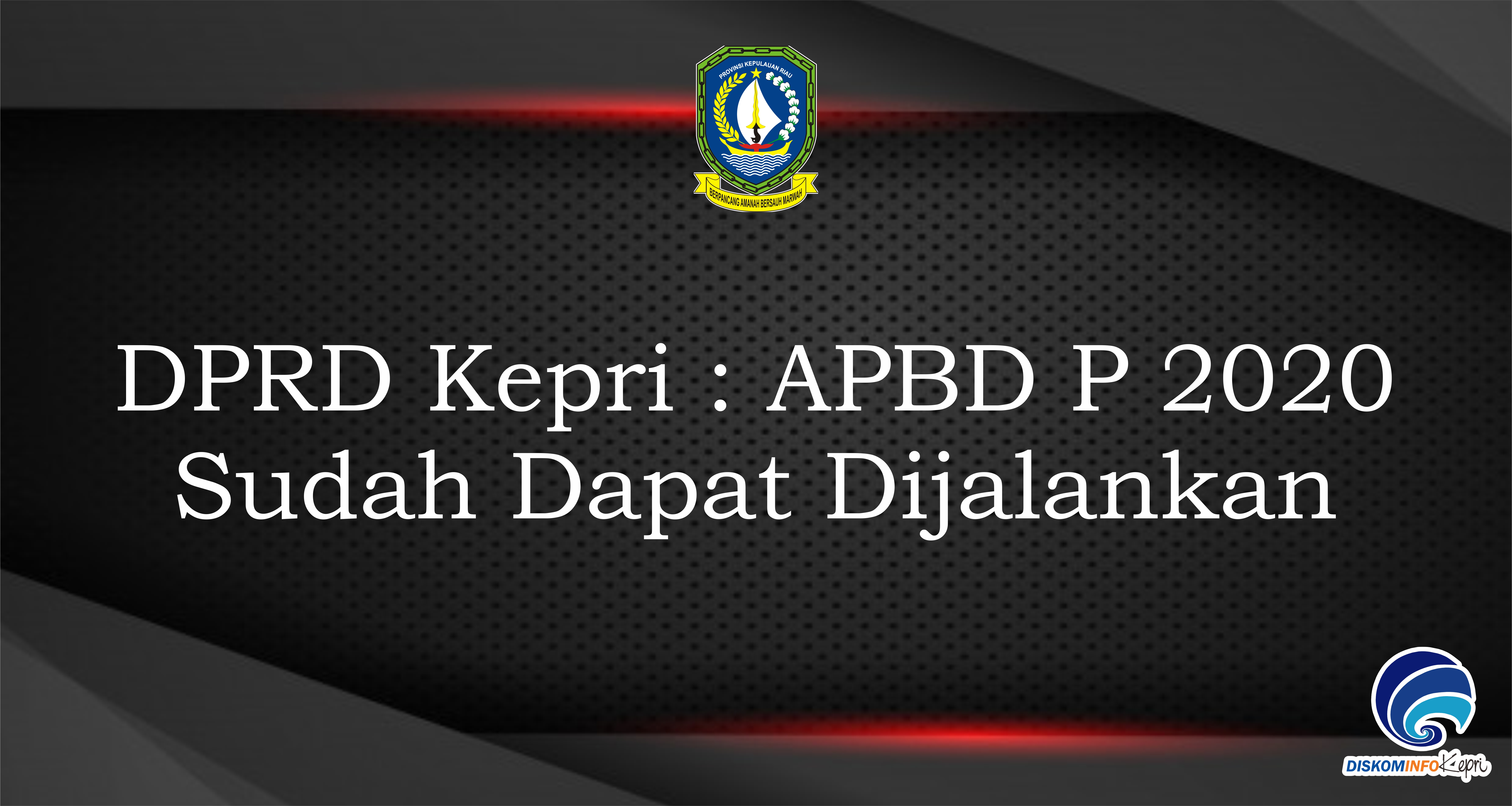 DPRD Kepri : APBD P 2020 Sudah Dapat Dijalankan