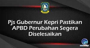 Pjs Gubernur Kepri Pastikan APBD Perubahan Segera Diselesaikan