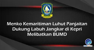 Menko Kemaritiman Luhut Panjaitan  Dukung Labuh Jangkar di Kepri  Melibatkan BUMD