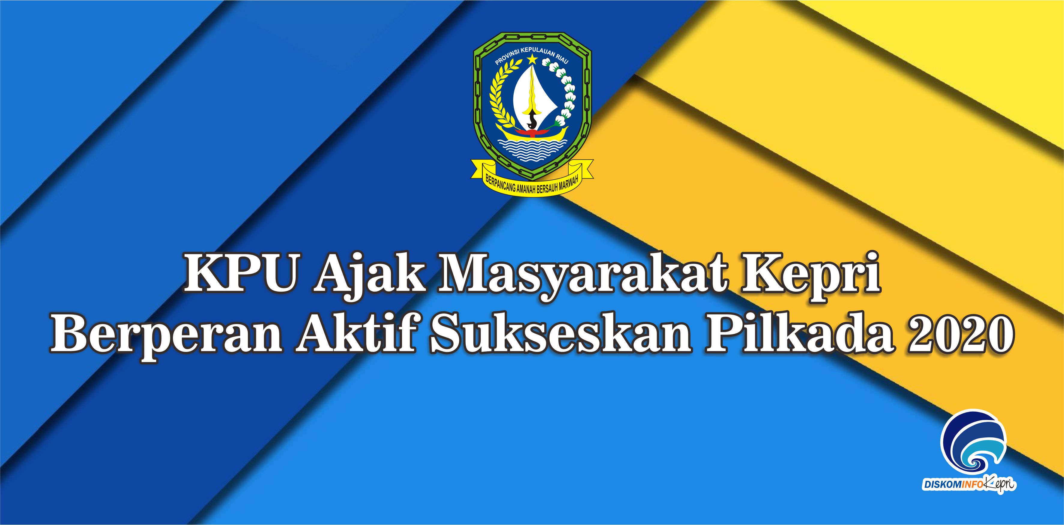 KPU Ajak Masyarakat Kepri Berperan Aktif Sukseskan Pilkada 2020