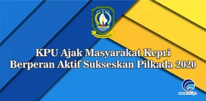 KPU Ajak Masyarakat Kepri Berperan Aktif Sukseskan Pilkada 2020