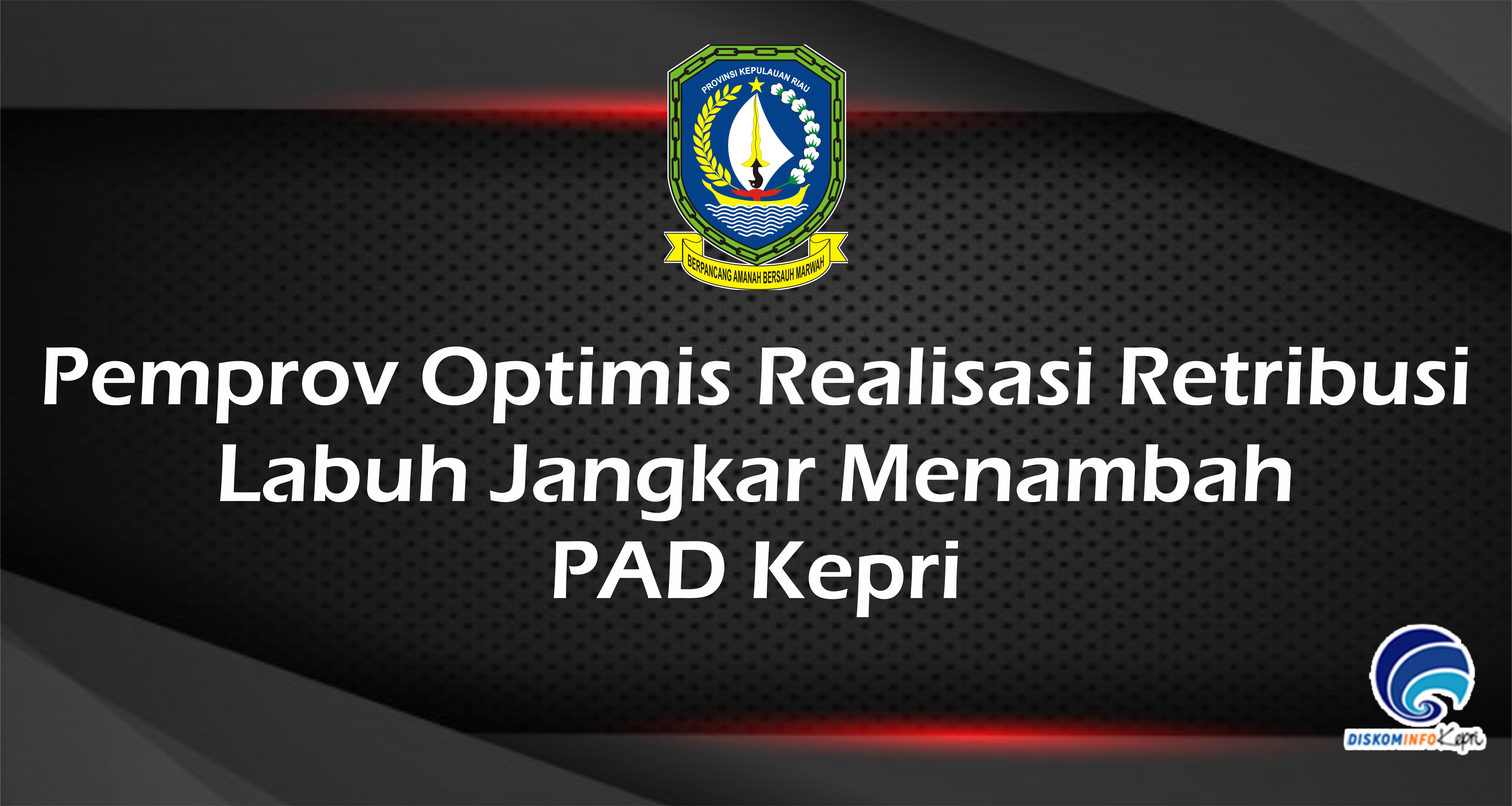 Pemprov Optimis Realisasi Retribusi Labuh Jangkar Menambah PAD Kepri