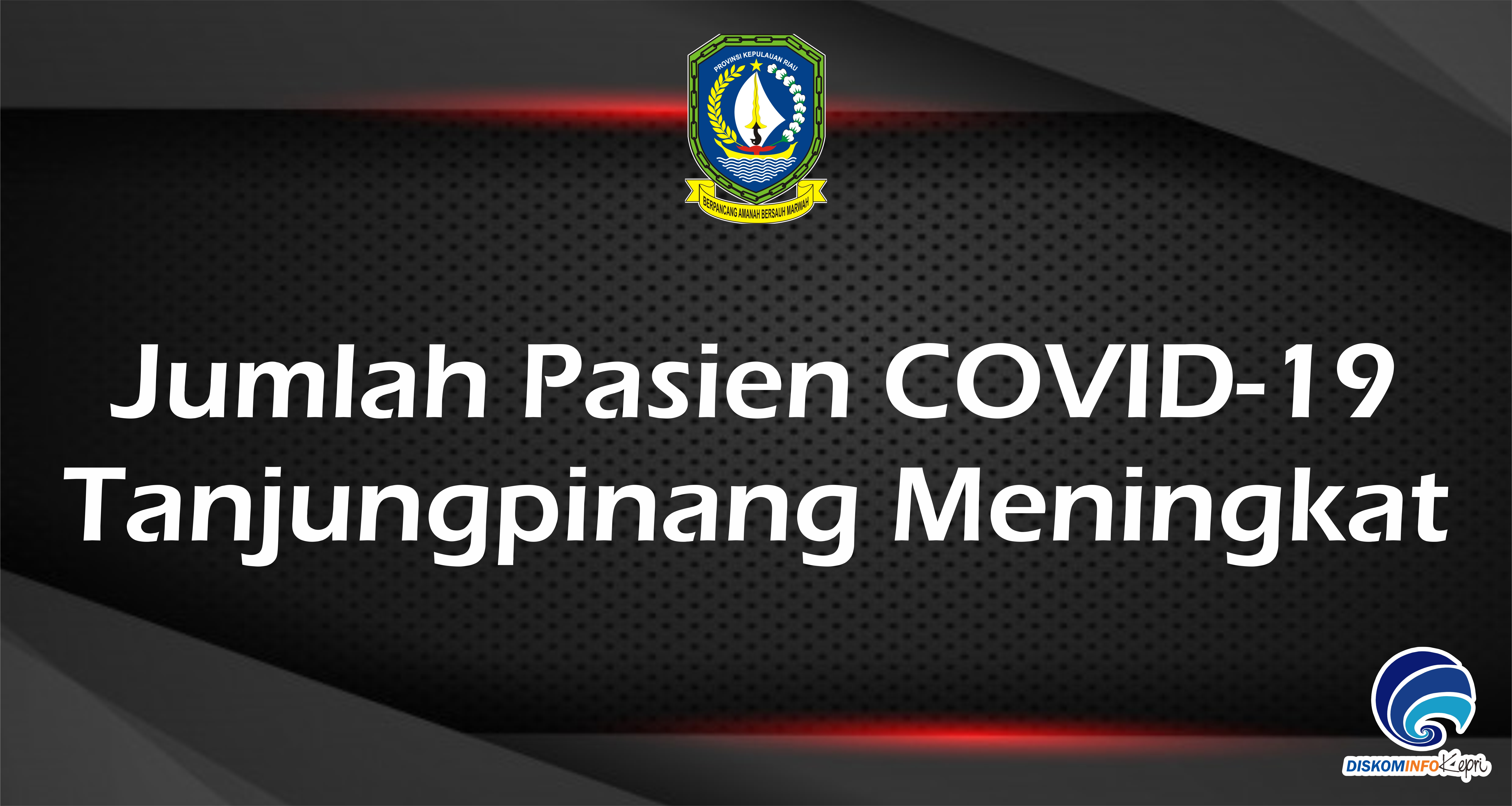 Jumlah Pasien COVID-19  Tanjungpinang Meningkat