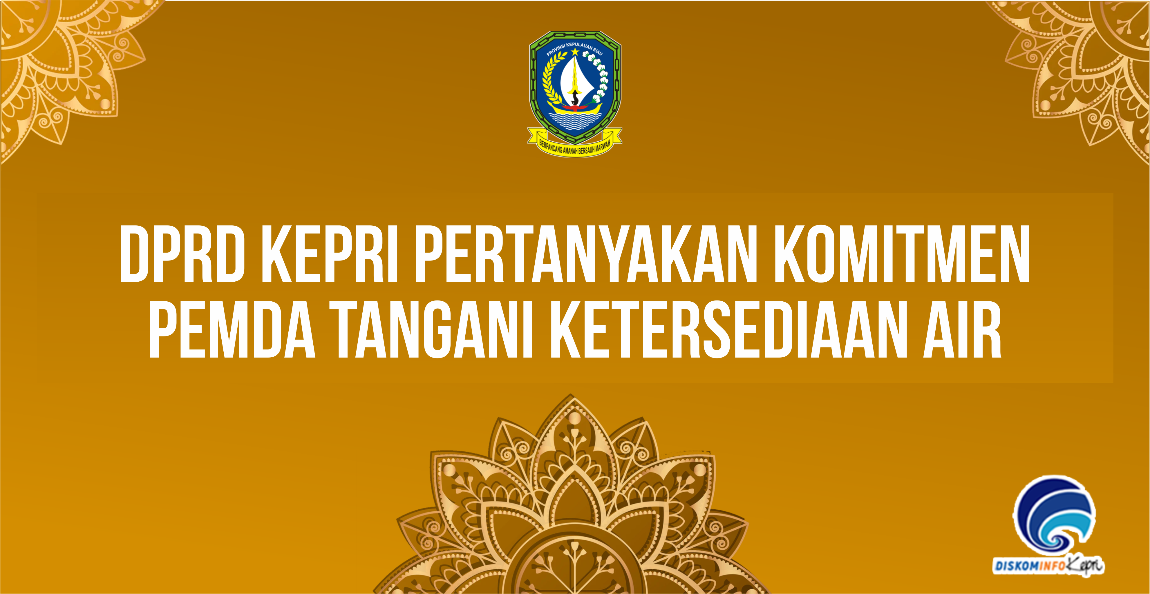 DPRD Kepri Pertanyakan Komitmen Pemda Tangani Ketersediaan Air