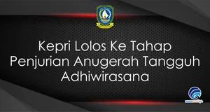 Kepri Lolos Ke Tahap Penjurian Anugerah Tangguh Adhiwirasana