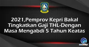 2021, Pemprov Kepri Bakal Tingkatkan Gaji THL -Dengan Masa Mengabdi 5 Tahun Keatas
