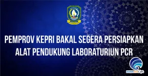 Pemprov Kepri Bakal Segera Persiapkan  Alat Pendukung Laboraturiun PCR