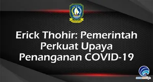 Erick Thohir: Pemerintah Perkuat Upaya Penanganan COVID-19