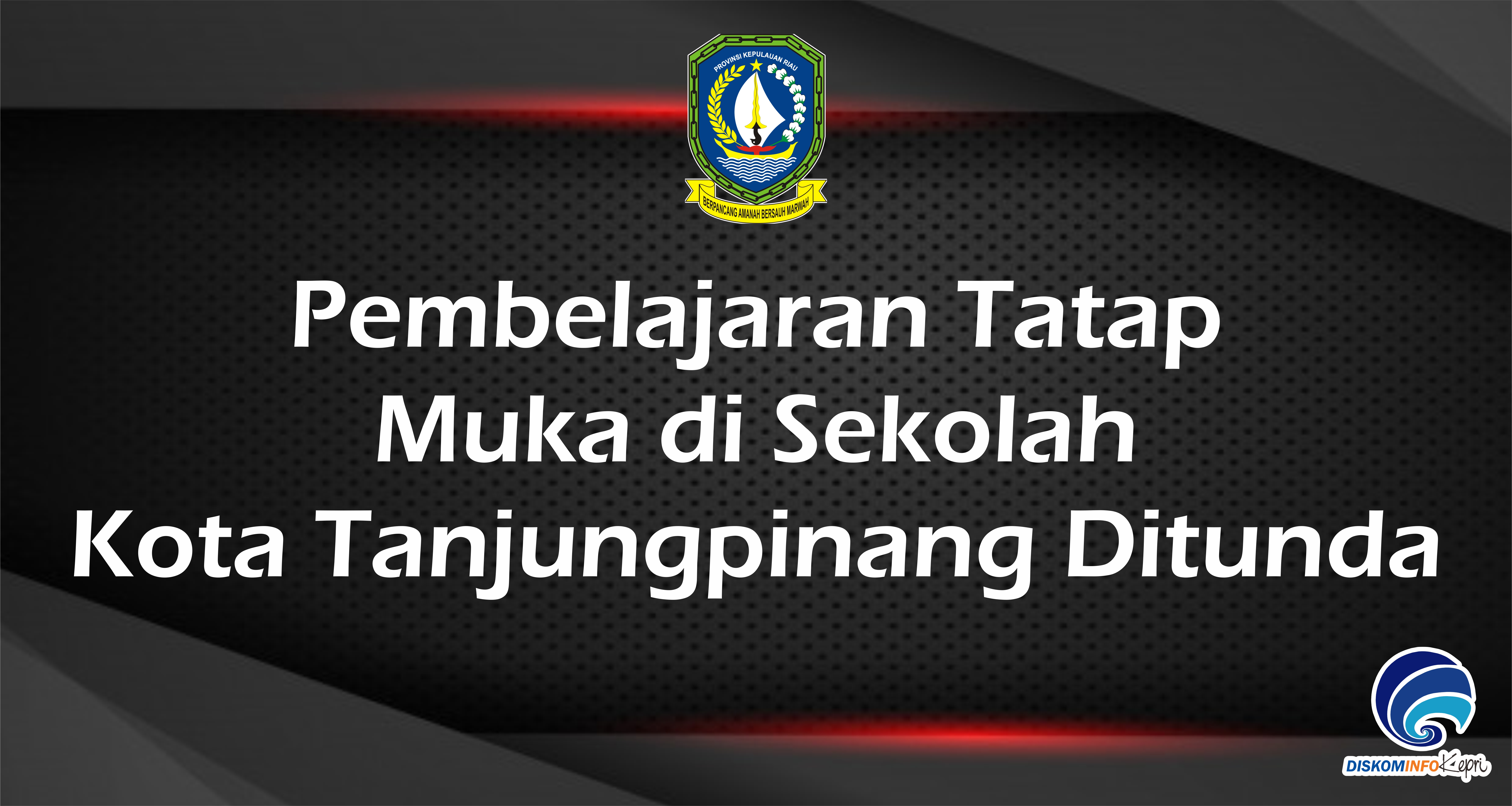 Pembelajaran Tatap  Muka di Sekolah  Kota Tanjungpinang Ditunda