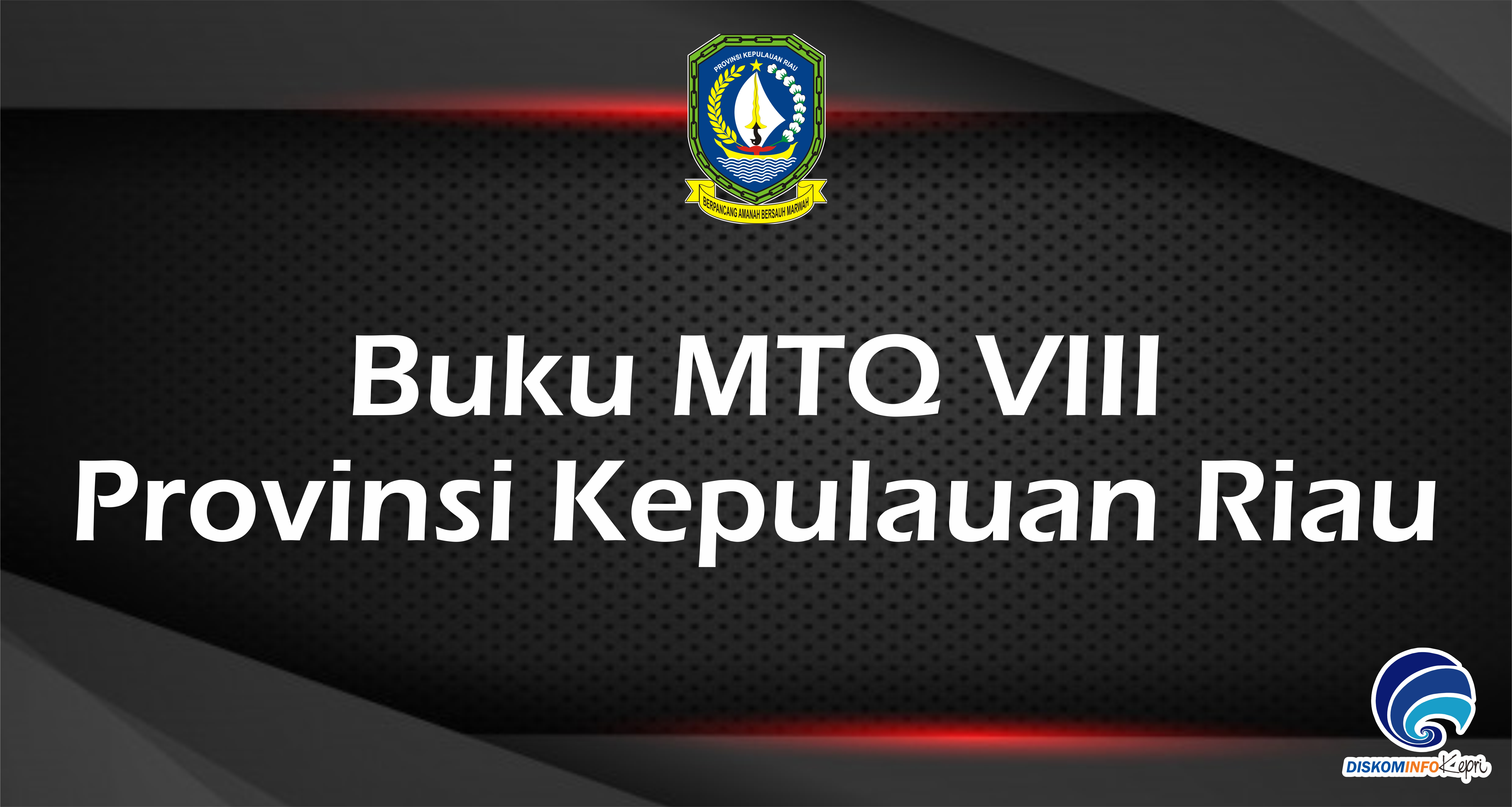 Buku MTQ VIII Provinsi Kepulauan Riau