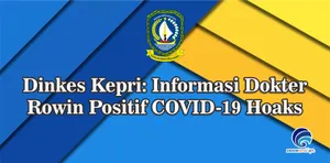 Dinkes Kepri: Informasi Dokter Rowin Positif COVID-19 Hoaks
