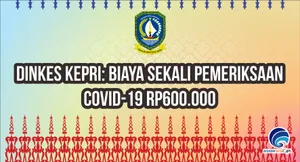 Dinkes Kepri: Biaya Sekali Pemeriksaan COVID-19 Rp600.000