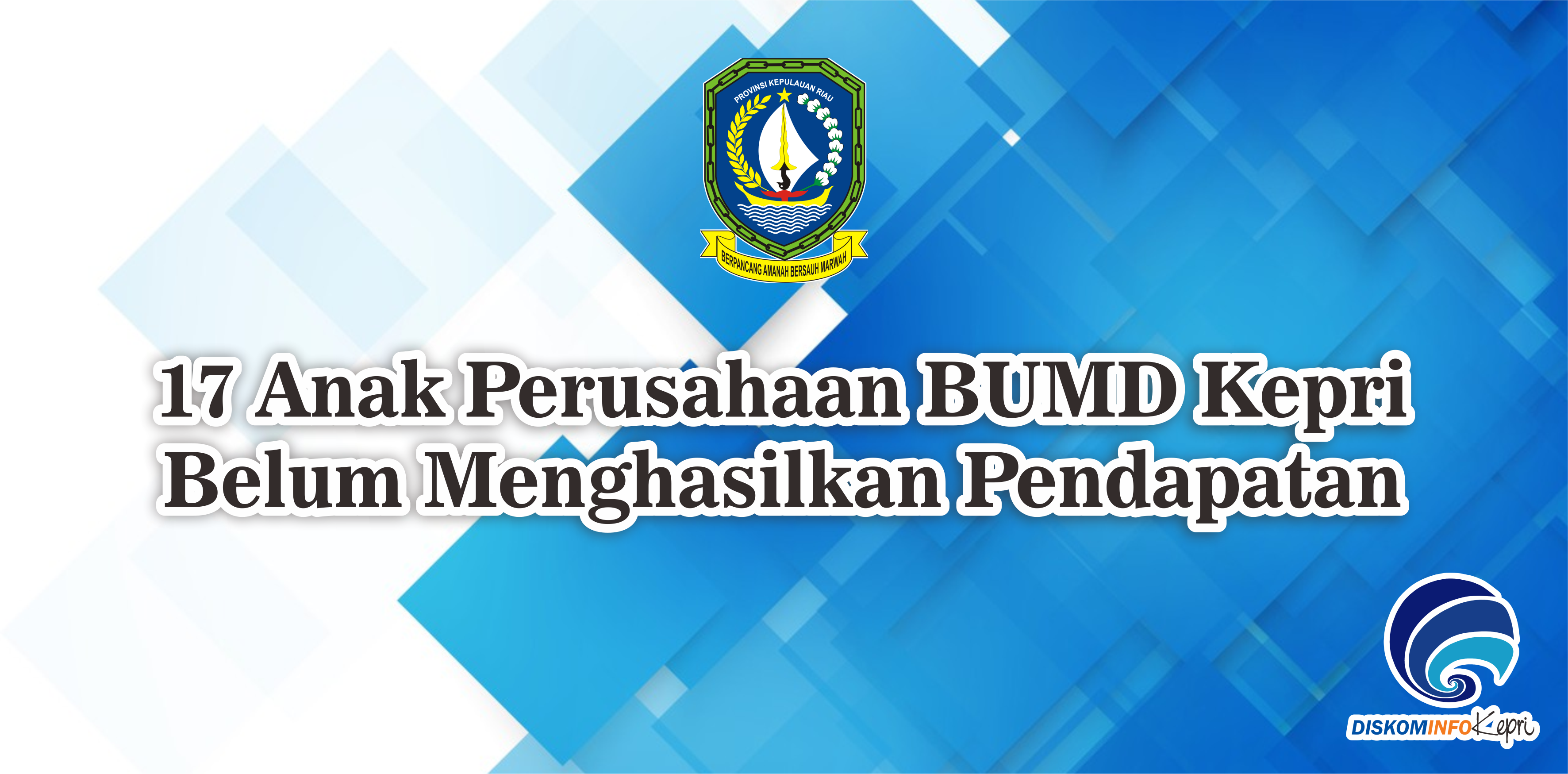17 Anak Perusahaan BUMD Kepri Belum Menghasilkan Pendapatan