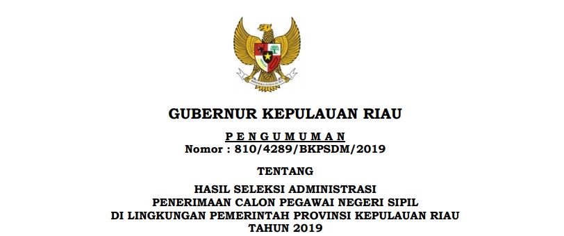 HASIL SELEKSI ADMINISTRASI PENERIMAAN CALON PEGAWAI NEGERI SIPIL DI LINGKUNGAN PEMERINTAH PROVINSI KEPULAUAN RIAU TAHUN 2019