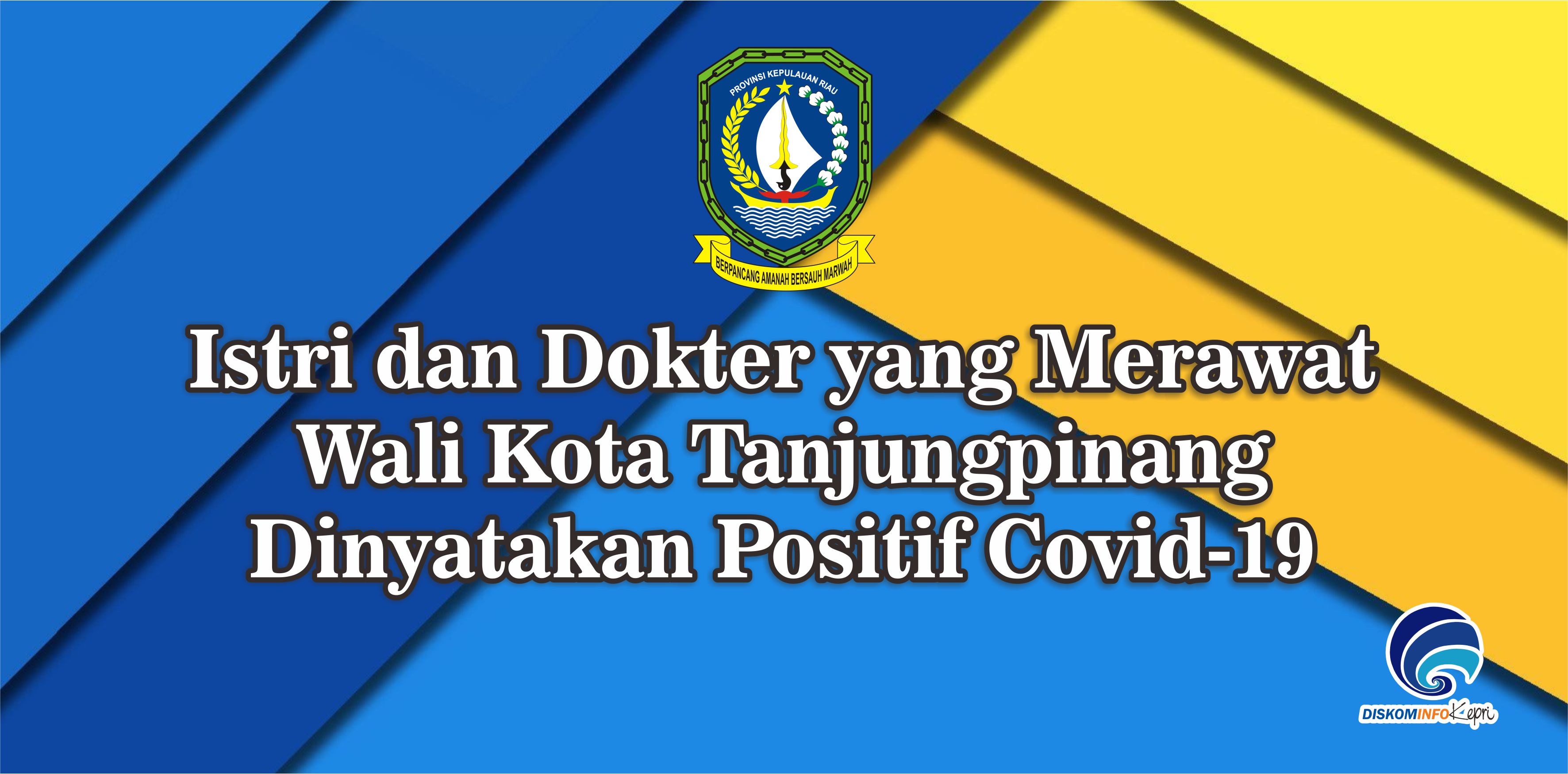 Istri dan Dokter yang Merawat Wali Kota Tanjungpinang Dinyatakan Positif Covid-19