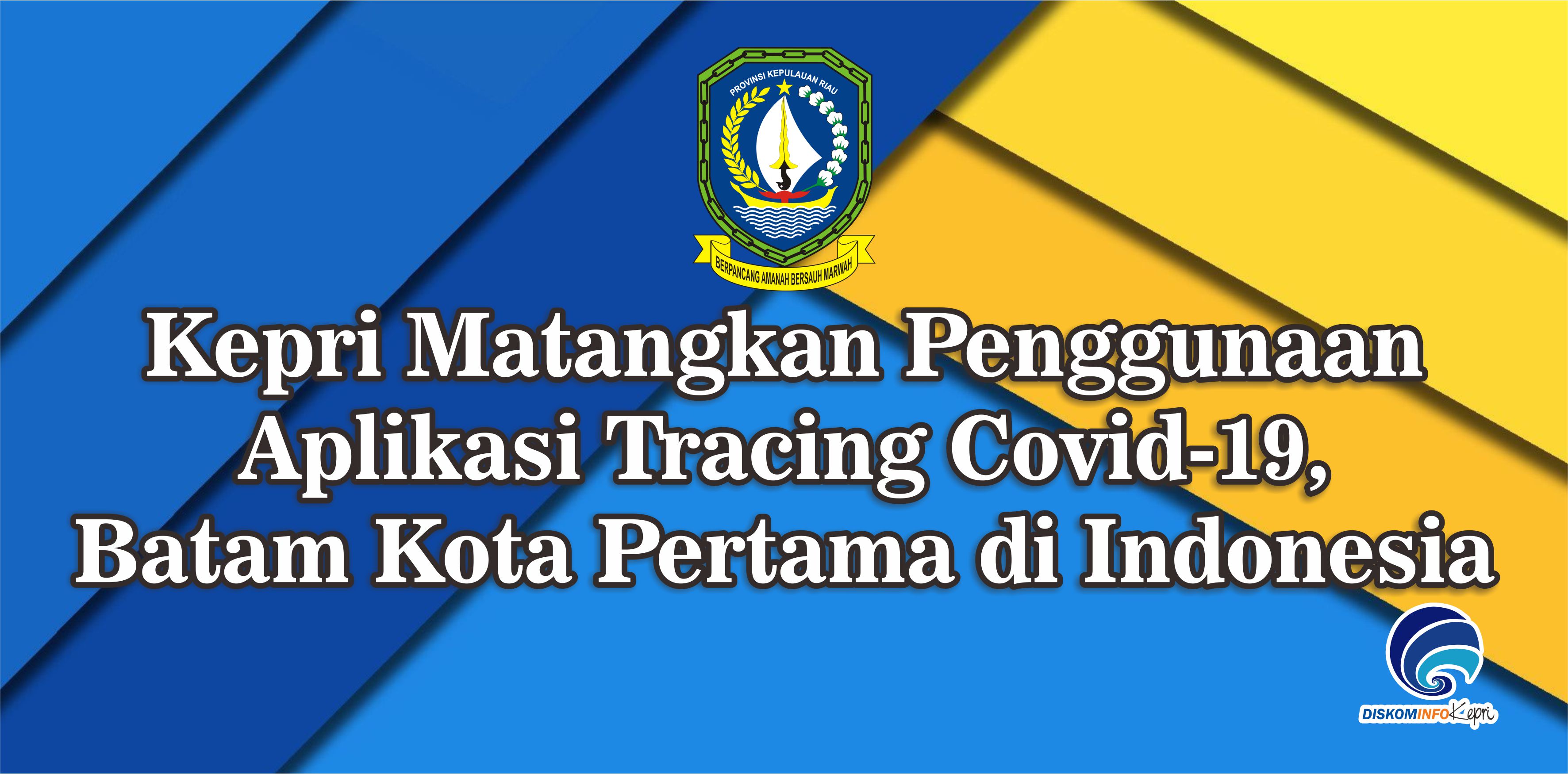Kepri Matangkan Penggunaan Aplikasi Tracing Covid-19, Batam Kota Pertama di Indonesia