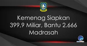 Kemenag Siapkan 399,9 Miliar, Bantu 2.666 Madrasah