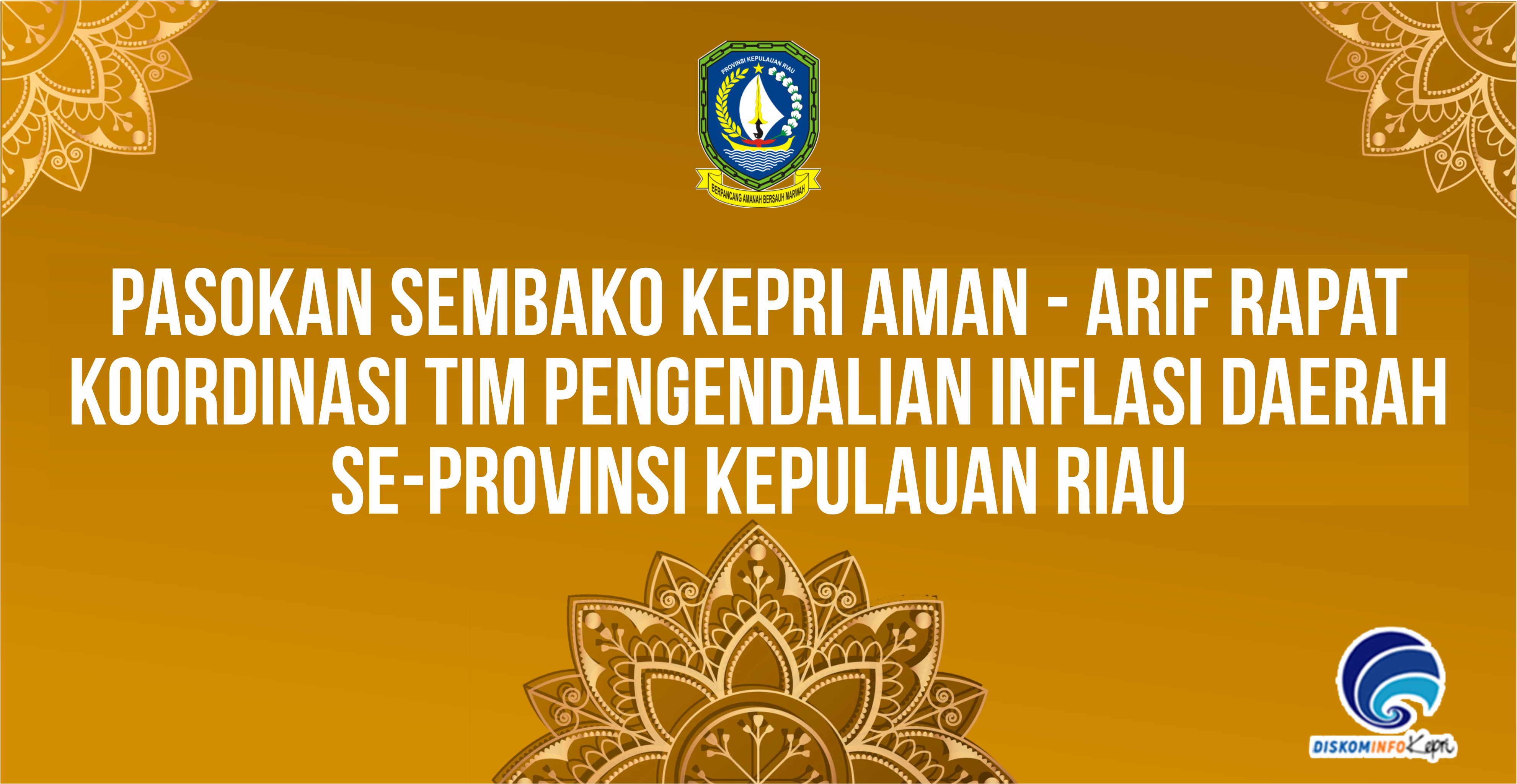 Pasokan Sembako Kepri Aman  - Arif Rapat Koordinasi Tim Pengendalian Inflasi Daerah Se-Provinsi Kepulauan Riau