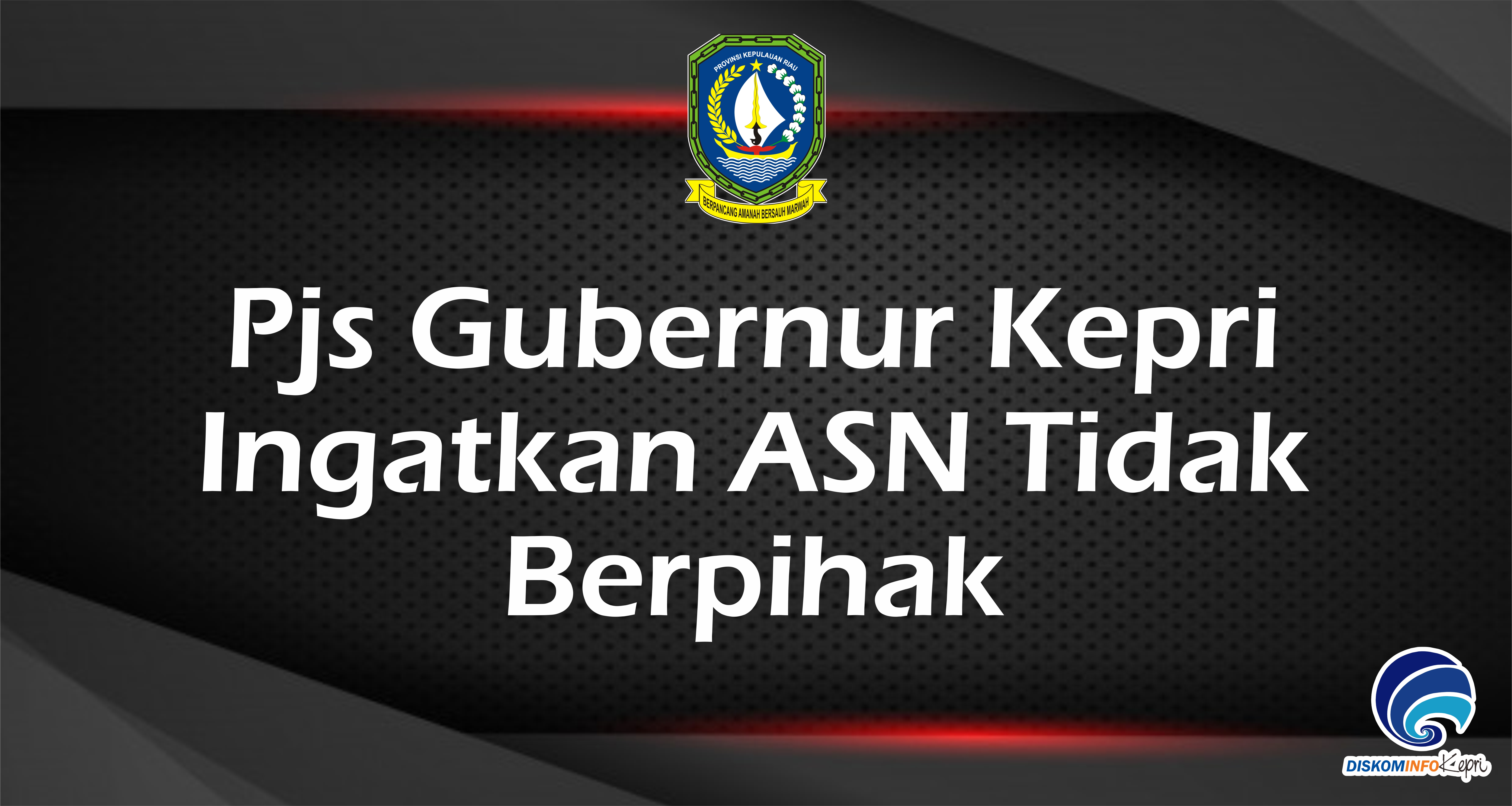 Pjs Gubernur Kepri Ingatkan ASN Tidak Berpihak