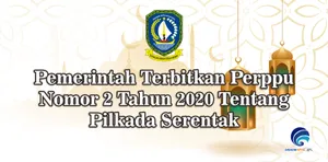 Pemerintah Terbitkan Perppu Nomor 2 Tahun 2020 Tentang Pilkada Serentak