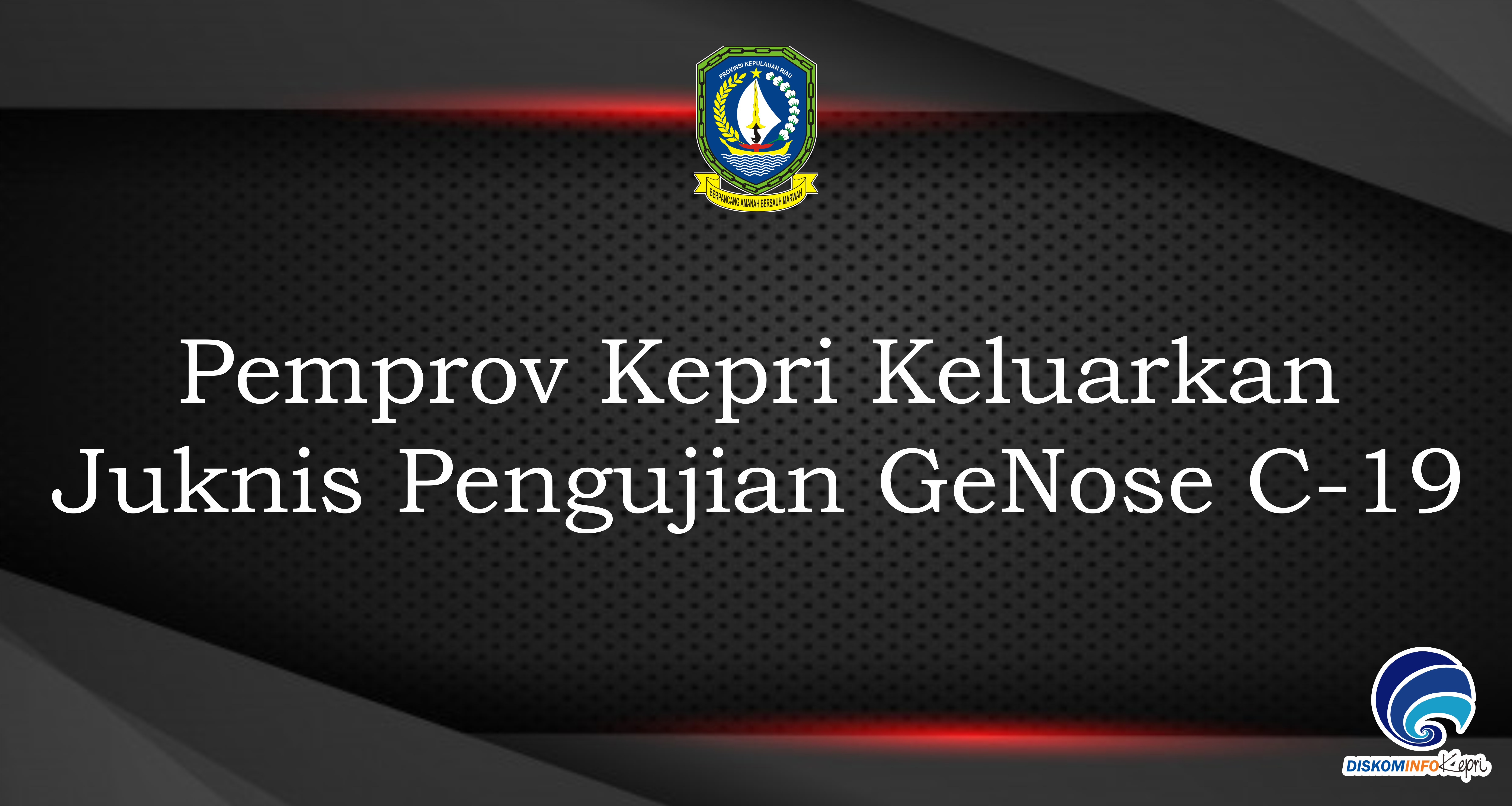 Pemprov Kepri Keluarkan Juknis Pengujian GeNose C-19