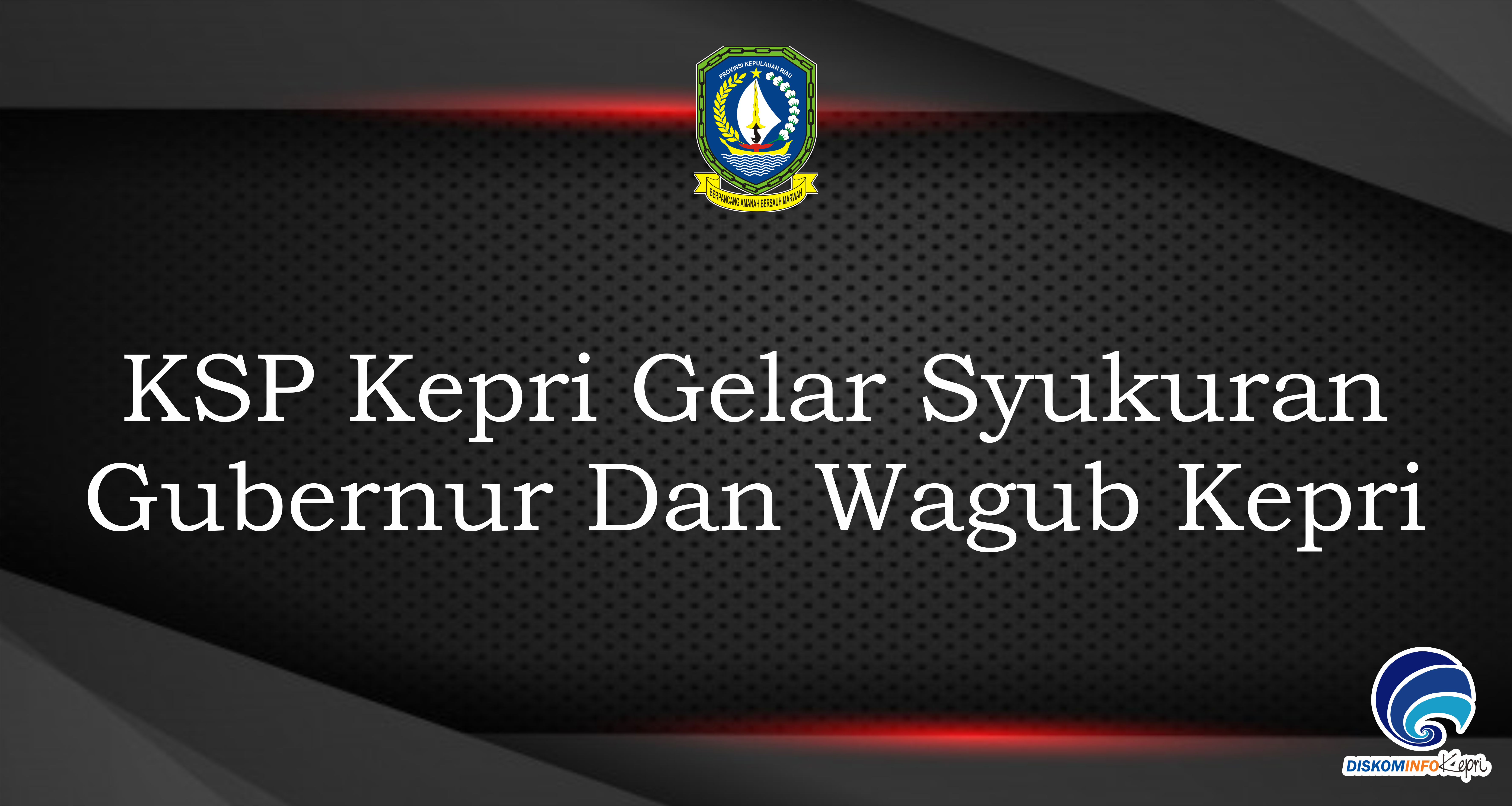KSP Kepri Gelar Syukuran Gubernur Dan Wagub Kepri