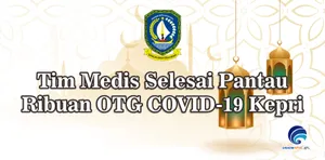 Tim Medis Selesai Pantau Ribuan OTG COVID-19 Kepri