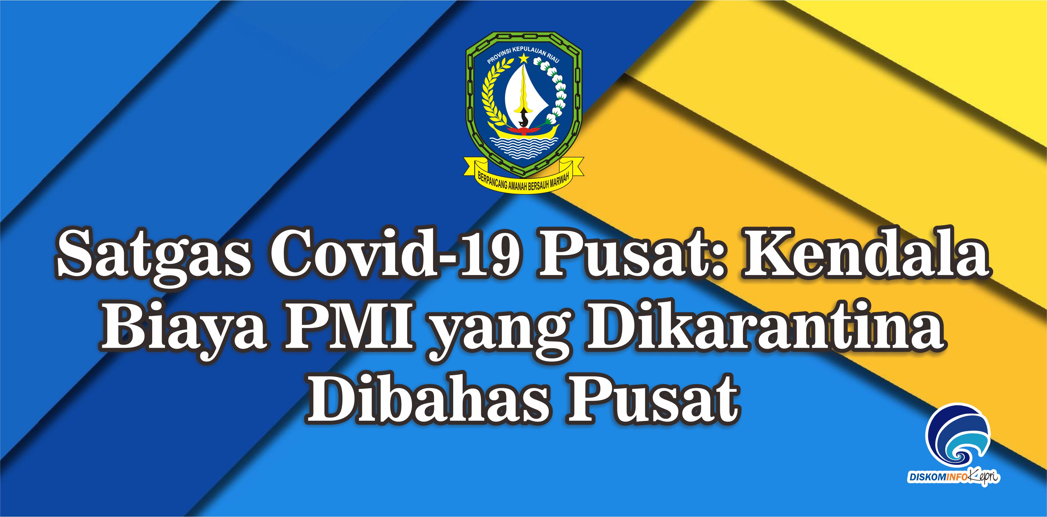 Satgas Covid-19 Pusat: Kendala Biaya PMI yang Dikarantina Dibahas Pusat