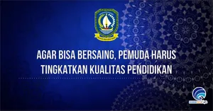 Agar Bisa Bersaing, Pemuda Harus Tingkatkan Kualitas Pendidikan