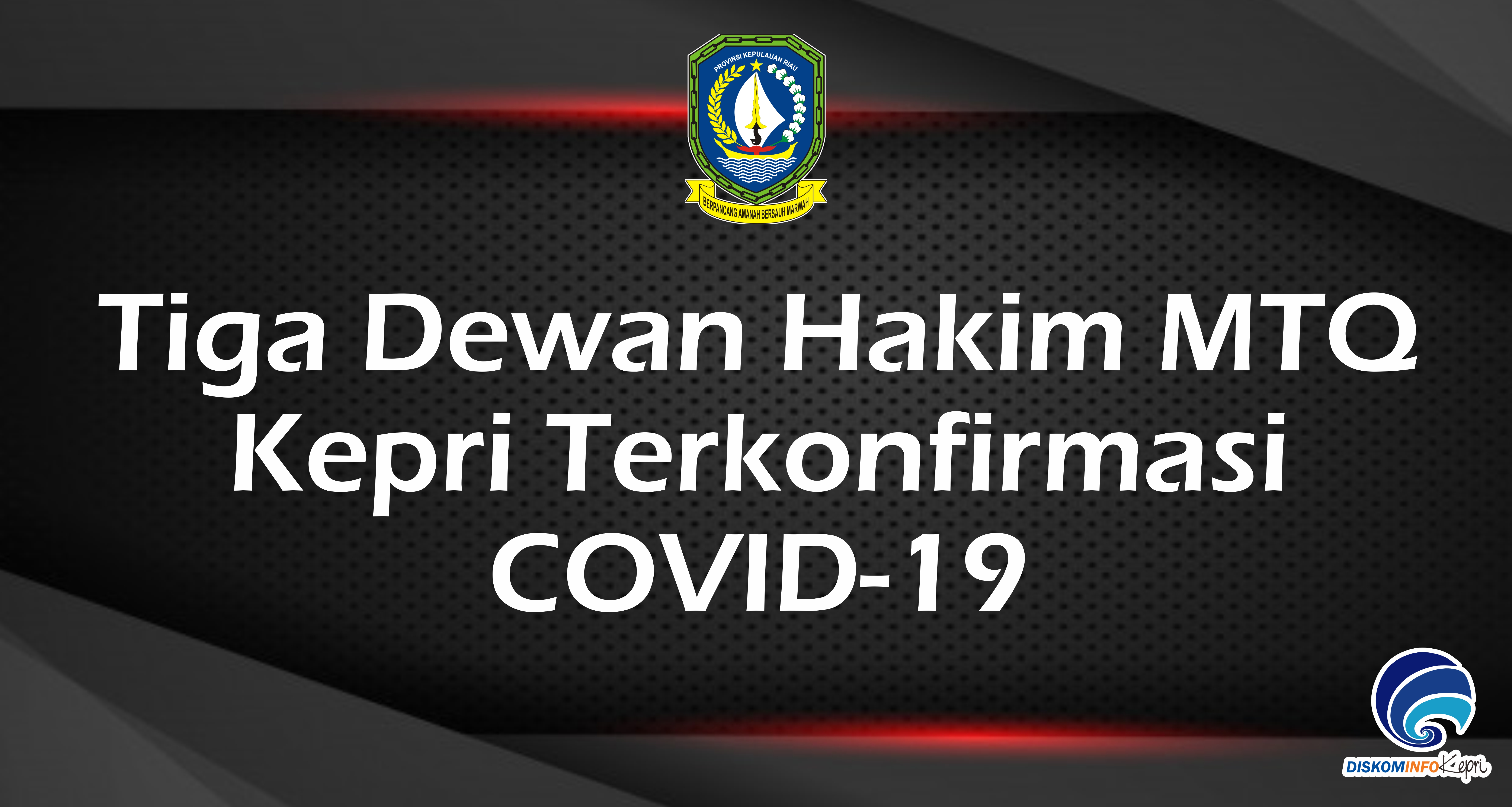 Tiga Dewan Hakim MTQ Kepri Terkonfirmasi COVID-19