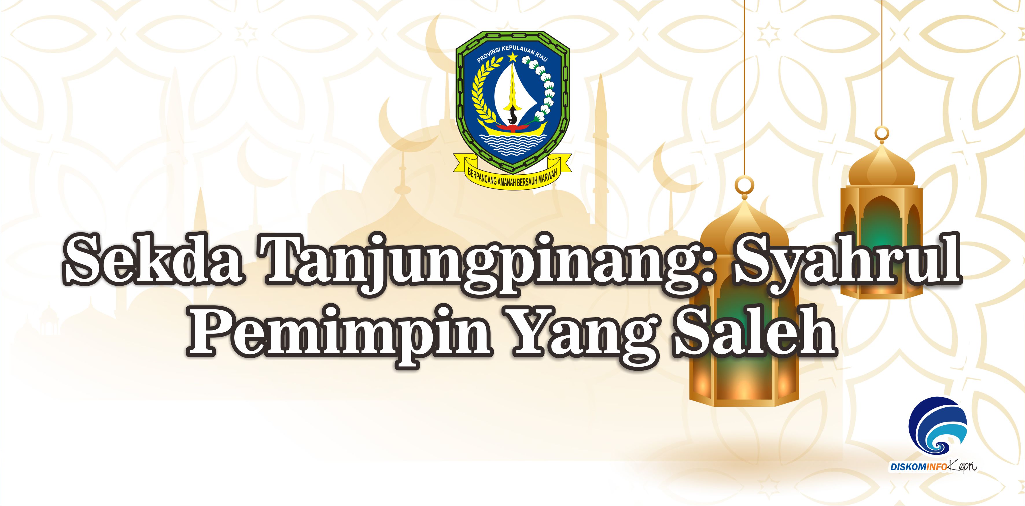 Sekda Tanjungpinang: Syahrul Pemimpin Yang Saleh