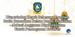 Disperindag Kepri: Beberapa Program Rutin Ramadhan Belum Dapat Dilakukan - Alokasi Anggaran Diprioritaskan Untuk Penanganan Covid-19