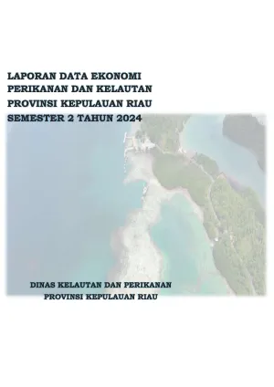 Laporan Data Ekonomi Perikanan dan Kelautan Provinsi Kepulauan Riau Semester 2 Tahun 2024