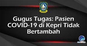 Gugus Tugas: Pasien  COVID-19 di Kepri Tidak  Bertambah