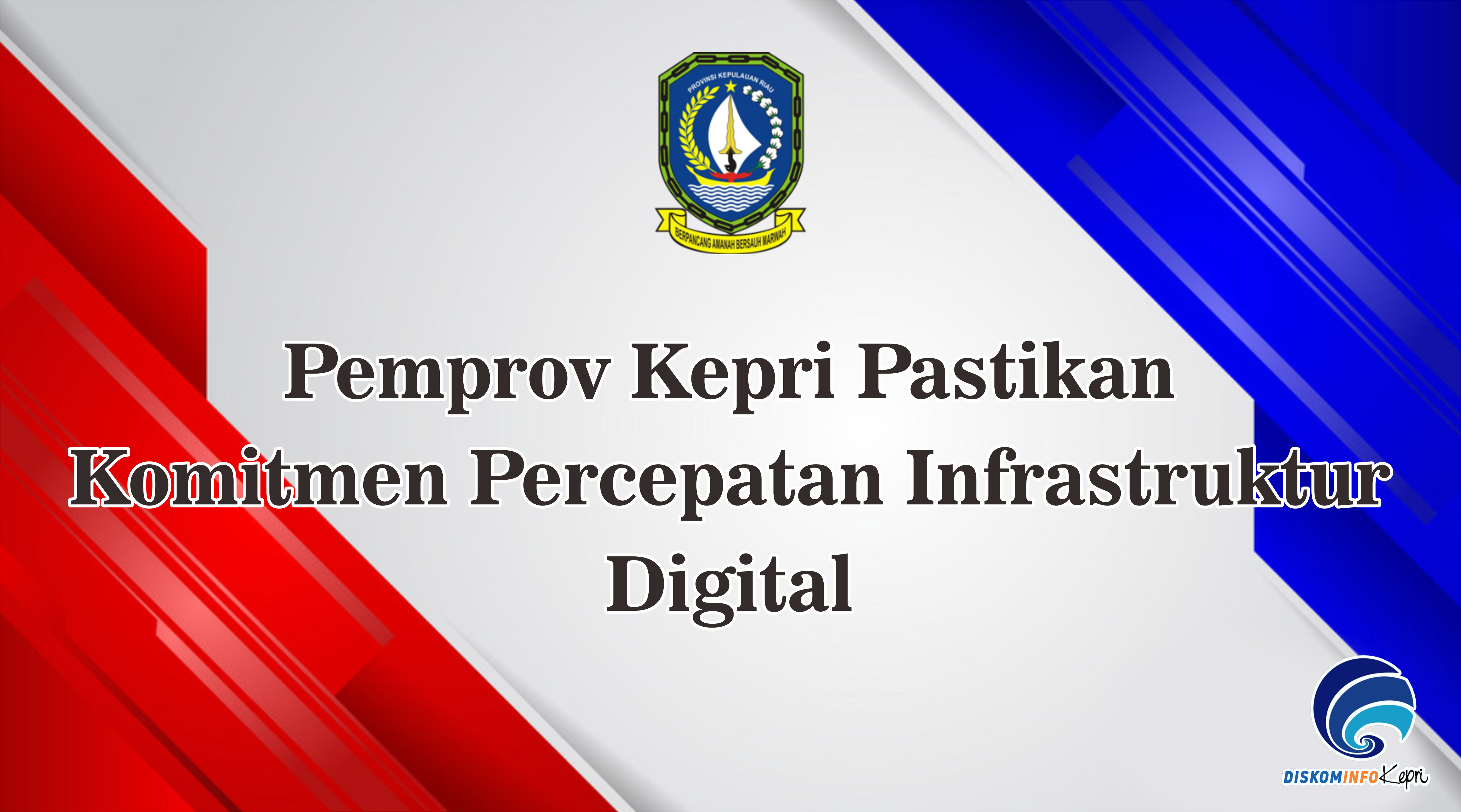 Pemprov Kepri Pastikan Komitmen Percepatan Infrastruktur Digital