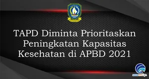 TAPD Diminta Prioritaskan  Peningkatan Kapasitas  Kesehatan di APBD 2021